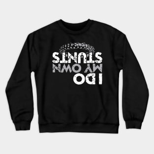 I Do My Own Stunts Crewneck Sweatshirt